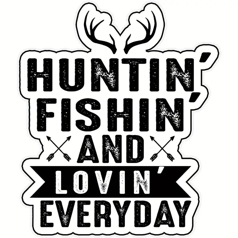 Sticker - Huntin' Fishn' and Lovin' everyday
