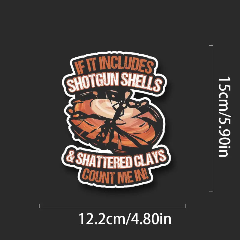 Sticker - If it includes shotgun shells & shattered clays count me in!