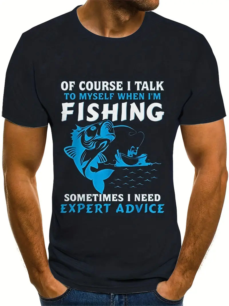 T-Shirt - Of Course I Talk To Myself When I'm Fishing Sometimes I Need Expert Advice