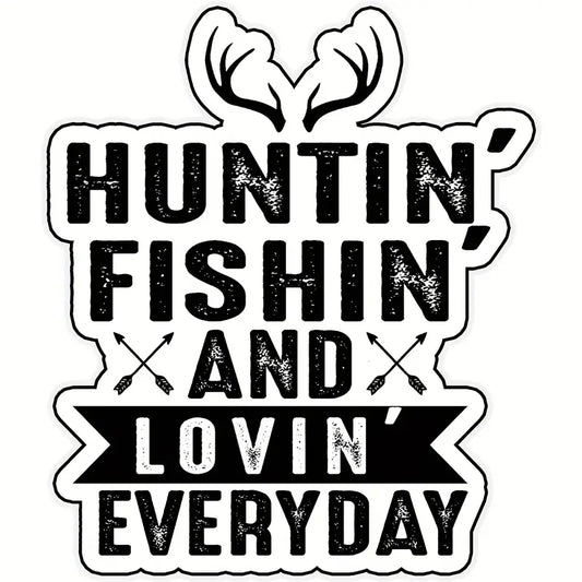 Sticker - Huntin' Fishn' and Lovin' everyday